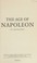 Cover of: The age of Napoleon