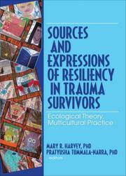 Cover of: Sources and Expressions of Resiliency in Trauma Survivors: Ecological Theory, Multicultural Practice