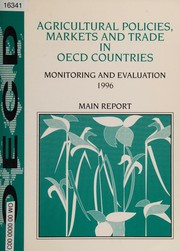 Cover of: Agricultural policies, markets and trade in OECD countries: monitoring andevaluation 1996.