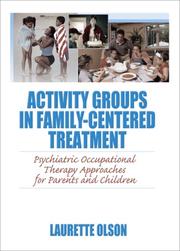 Activity Groups in Family-Centered Treatment by Laurette J. Olson