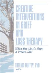 Cover of: Creative Interventions in Grief and Loss Therapy:When the Music Stops, a Dream Dies