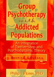 Cover of: Group Psychotherapy With Addicted Populations: An Integration of Twelve-Step and Psychodynamic Theory (Haworth Addictions Treatment) (Haworth Addictions Treatment)
