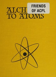 Cover of: Alchemy to atoms