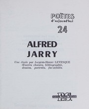 Cover of: Alfred Jarry.: Une étude par Jacques-Henry Lévesque. Oeuvres choisies, bibliographie, dessins, protraits, facsimilés