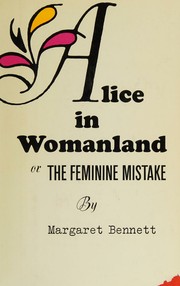 Cover of: Alice in Womanland or, The feminine mistake by Margaret Bennett, Margaret Bennett