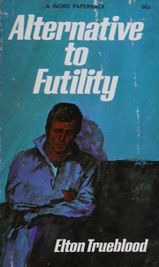 Cover of: Alternative to Futility by Elton Trueblood