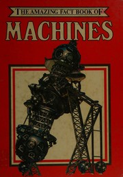 Cover of: The amazing fact book of machines by Casey Horton, Casey Horton