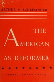 Cover of: The American as reformer / Arthur M. Schlesinger by Arthur M. Schlesinger, Arthur Meier Schlesinger