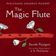 Cover of: The Magic Flute by Amadeus Saint, Bp. of Lausanne, Emanuel Schikaneder, Davide Pizzigoni, J. D. McClatchy, J.D. McClatchy