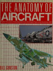 Cover of: The anatomy of aircraft by Bill Gunston, Bill Gunston