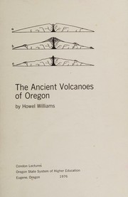 Cover of: The ancient volcanoes of Oregon