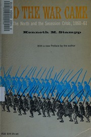 Cover of: And the War Came: The North and the Secession Crisis, 1860-61