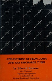 Cover of: Applications of neon lamps and gas discharge tubes. by Edward Bauman, Edward Bauman