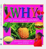 Cover of: Why are pineapples prickly?: questions children ask about food