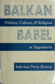 Cover of: Balkan babel: politics, culture, and religion in Yugoslavia