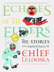 Cover of: Echoes of the elders: the stories and paintings of Chief Lelooska