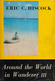 Cover of: Around the World in Wanderer III by Eric C. Hiscock, Eric Hiscock, Eric C. Hiscock