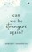 Cover of: Can we be stranger again 