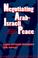 Cover of: Negotiating Arab-Israeli peace