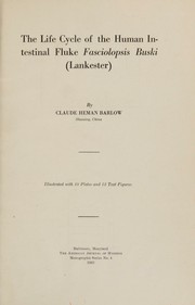 The life cycle of the human intestinal fluke Fasciolopsis buski (Lankester) by Claude Herman Barlow