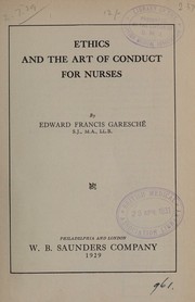 Cover of: Ethics and the art of conduct for nurses by Edward Francis Garesché, Edward Francis Garesché