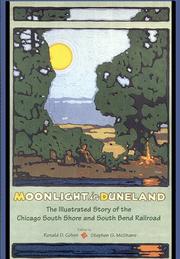 Cover of: Moonlight in Duneland: The Illustrated Story of the Chicago South Shore and South Bend Railroad