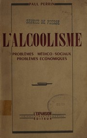 Cover of: L'alcoolisme: problèmes médico-sociaux, problèmes économiques by Perrin, Paul (Physician), Perrin, Paul (Physician)