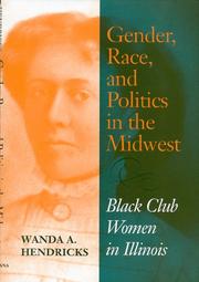 Cover of: Gender, race, and politics in the Midwest: Black club women in Illinois