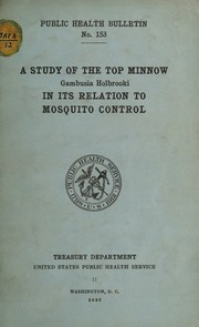 Cover of: A study of the top minnow, Gambusia holbroki, in its relation to mosquito control