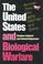 Cover of: The United States and Biological Warfare