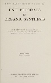 Cover of: Unit processes in organic synthesis by Philip Herkimer Groggins, Philip Herkimer Groggins