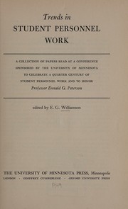 Cover of: Trends in student personnel work: a collection of papers read at a conference sponsored by the Univ. of Minnesota to celebrate a quarter century of student personnel work and to honor Professor Donald G. Paterson.