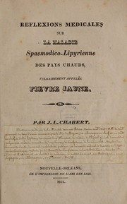 Cover of: Réflexions médicales sur la maladie spasmodico-lipyrienne des pays chauds vulgairement appeleé fièvre jaune. by Juan Luis Chabert, Juan Luis Chabert