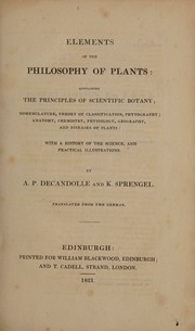 Cover of: Elements of the philosophy of plants: containing the principles of scientific botany ... with a history of the science, and practical illustrations.