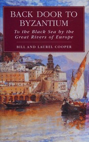 Cover of: Back door to Byzantium: to the Black Sea by the great rivers of Europe