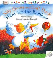 Cover of: Silly Goose and Dizzy Duck Hunt for a Rainbow by by Sally Grindley ; illustrated by Adrian Reynolds.
