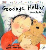 Goodbye, hello! by Shen Roddie, DK Publishing, Carol Thompson