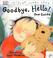 Cover of: Goodbye, hello!