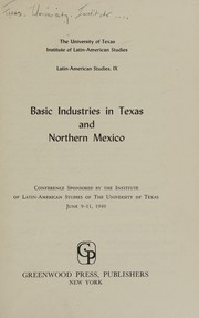Cover of: Basic industries in Texas and northern Mexico; by University of Texas, University of Texas
