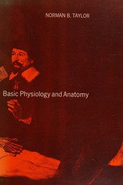 Cover of: Basic physiology and anatomy by Norman Burke Taylor, Norman Burke Taylor