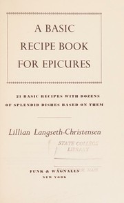 Cover of: A basic recipe book for epicures: 21 basic recipes with dozens of splendid dishes based on them
