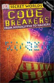Cover of: Code breakers: from hieroglyphs to hackers