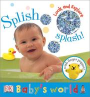 Cover of: Splish splash! by [editor, Lara Holtz ; U.S. editor, Beth Landis ; photography, Steve Gorton, Zara Ronchi].