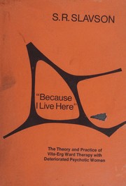 Cover of: "Because I live here": the theory and practice of vita-erg ward therapy with deteriorated psychotic women