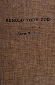 Cover of: Behold your God / by Agnes Sanford