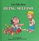 Cover of: Being Selfish (Let's Talk About Series)