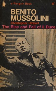 Cover of: Benito Mussolini: the Rise and Fall of Il Duce