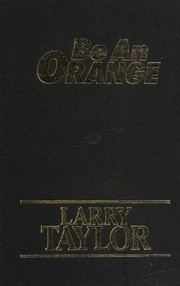 Cover of: Be an orange: Win big in the '90s by avoiding an apple-to-apples comparison!