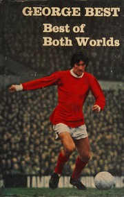 Cover of: Best of both worlds by Best, George, Best, George