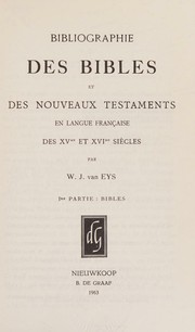 Cover of: Bibliographie Des Bibles Et Des Nouveaux Testaments En Langue Francaise Des XVme Et XVIme Siecles by Willem J. Van Eys, Willem J. Van Eys